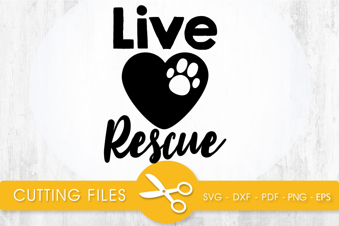 Live, Love, Rescue SVG, PNG, EPS, DXF, Cut File - Prettygrafik Store
