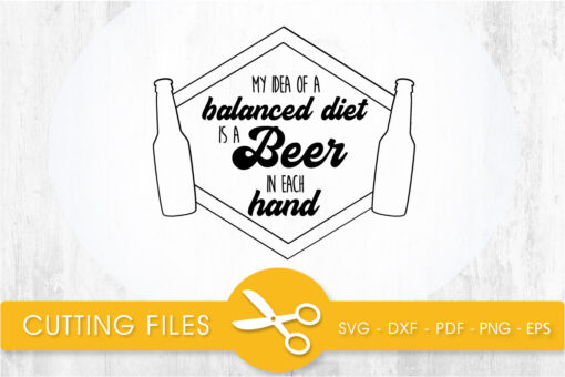 My idea of a balanced diet is a beer SVG, PNG, EPS, DXF, Cut File