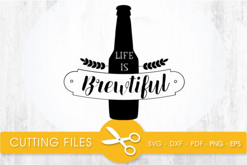 Life is brewtiful SVG, PNG, EPS, DXF, Cut File