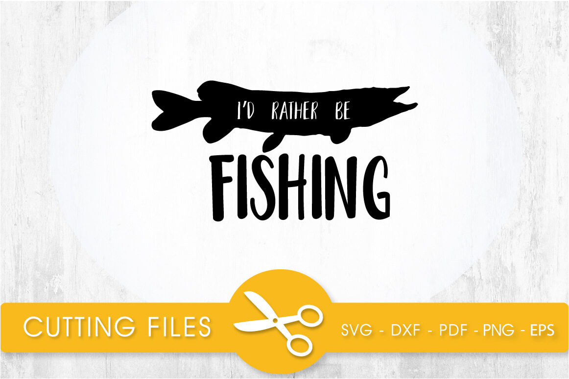 Download I'd rather be fishing SVG, PNG, EPS, DXF, Cut File - Prettygrafik Store