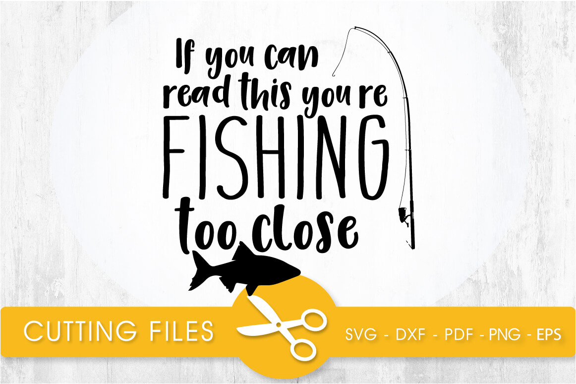 Download Fishing too close SVG, PNG, EPS, DXF, Cut File ...