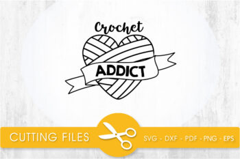 Crochet addict SVG, PNG, EPS, DXF, Cut File