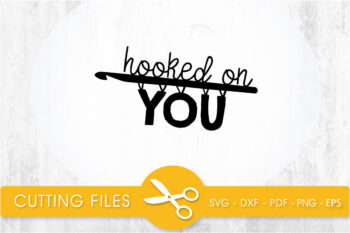 Hooked on you SVG, PNG, EPS, DXF, Cut File